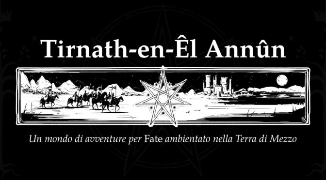 Tirnath-en-Êl Annûn  giocare con Fate nella Terra di Mezzo